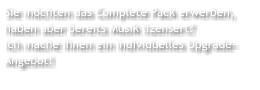 Sie möchten das Complete Pack erwerben, haben aber bereits Musik lizensert? Ich mache Ihnen ein individuelles Upgrade- Angebot!